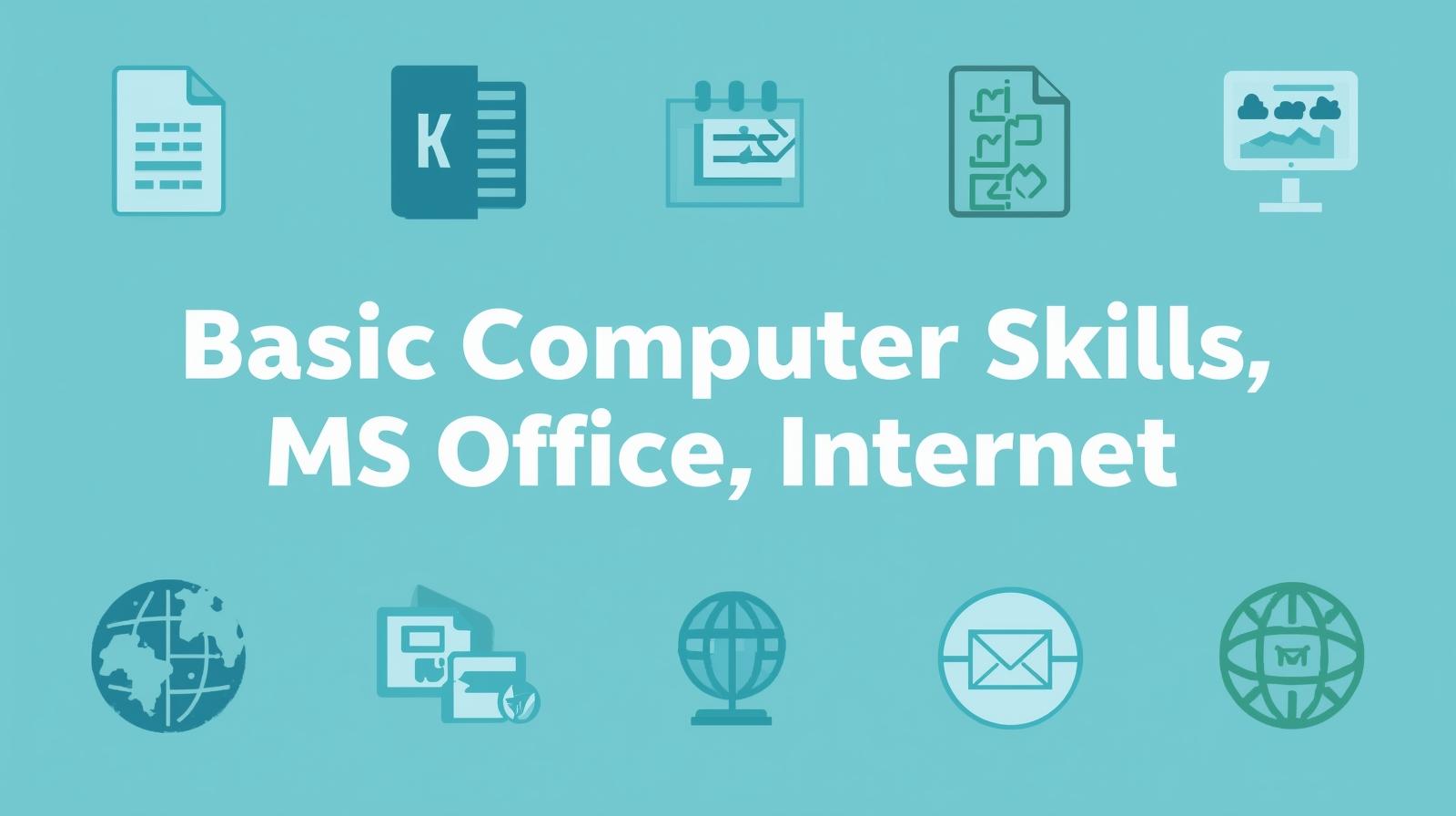 Basic Computer Skills (MS Office, Internet)​