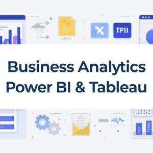 Business Analytics Training Module: Power BI and Tableau
