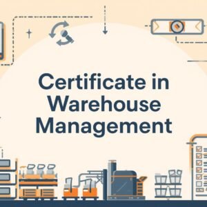 Certificate in Warehouse Management