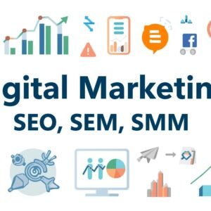 Digital Marketing (SEO, SEM, SMM)