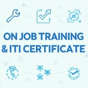 ON JOB TRAINING & ITI CERTIFICATE