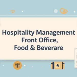 Hospitality Management (Front Office, Food & Beverage)​